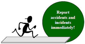 Report accidents and incidents immediately