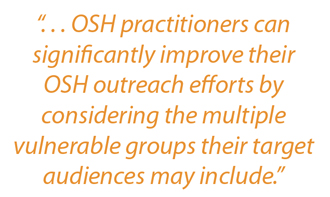 Sidebar: OSH practitioners can significantly improve their OSH outreach efforts by considering the multiple vulnerable groups their target audiences may include.